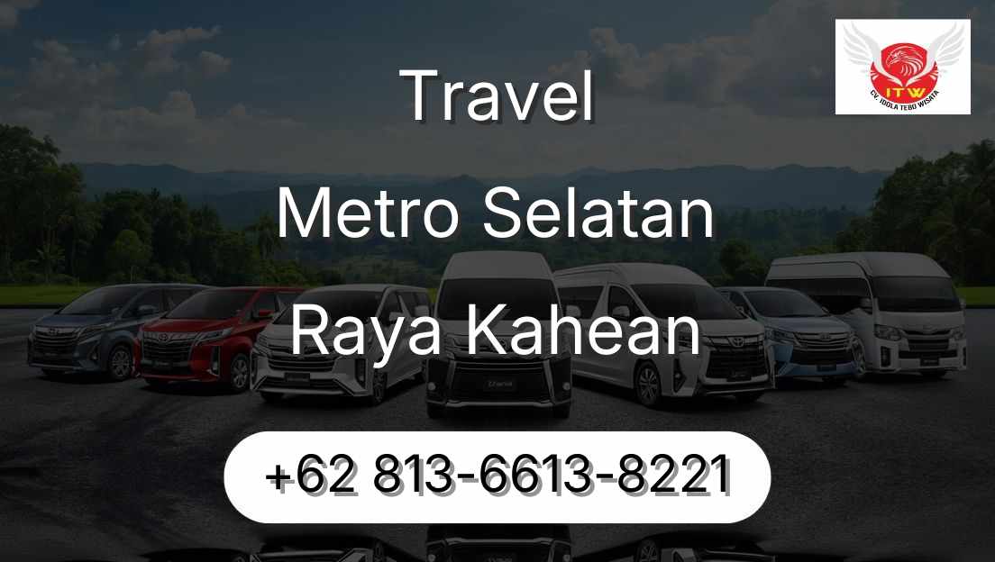 Travel Metro Selatan Raya Kahean