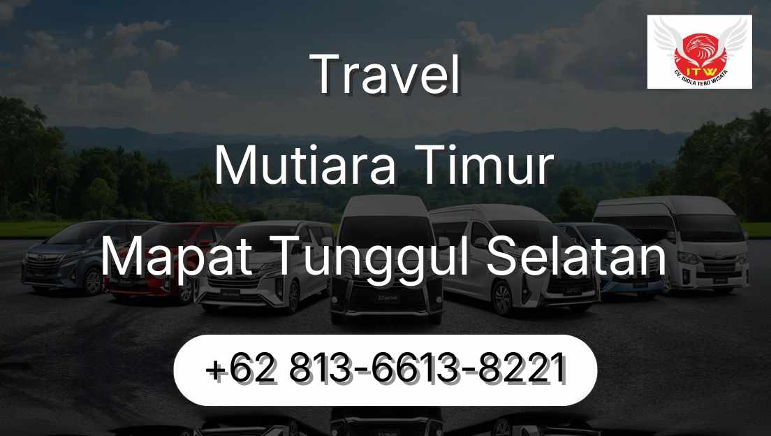Travel Mutiara Timur Mapat Tunggul Selatan