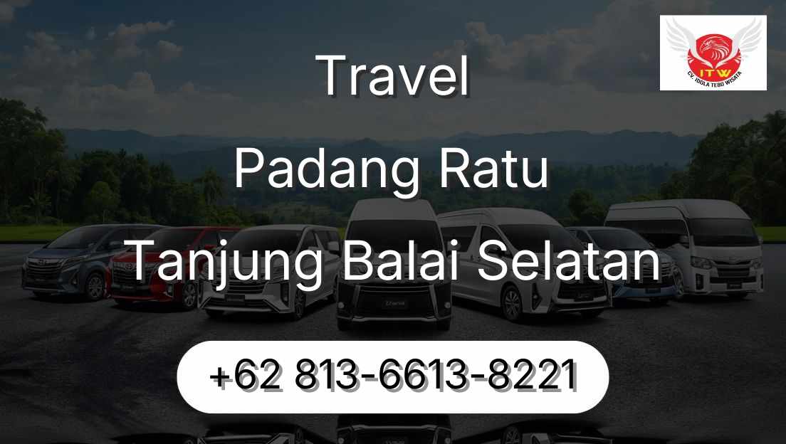 Travel Padang Ratu Tanjung Balai Selatan