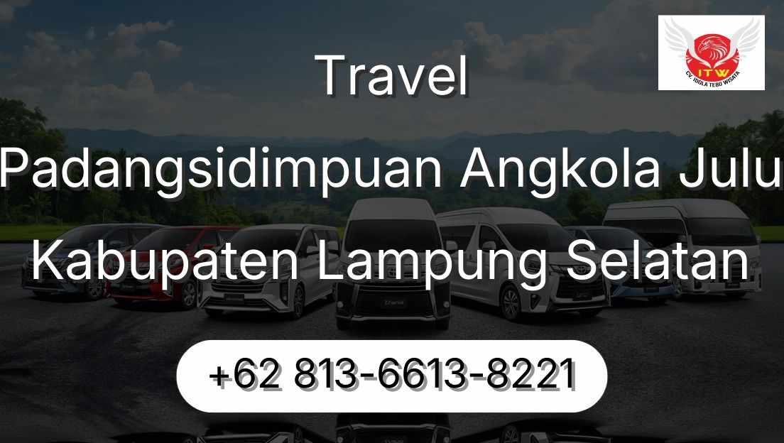 Travel Padangsidimpuan Angkola Julu Kabupaten Lampung Selatan