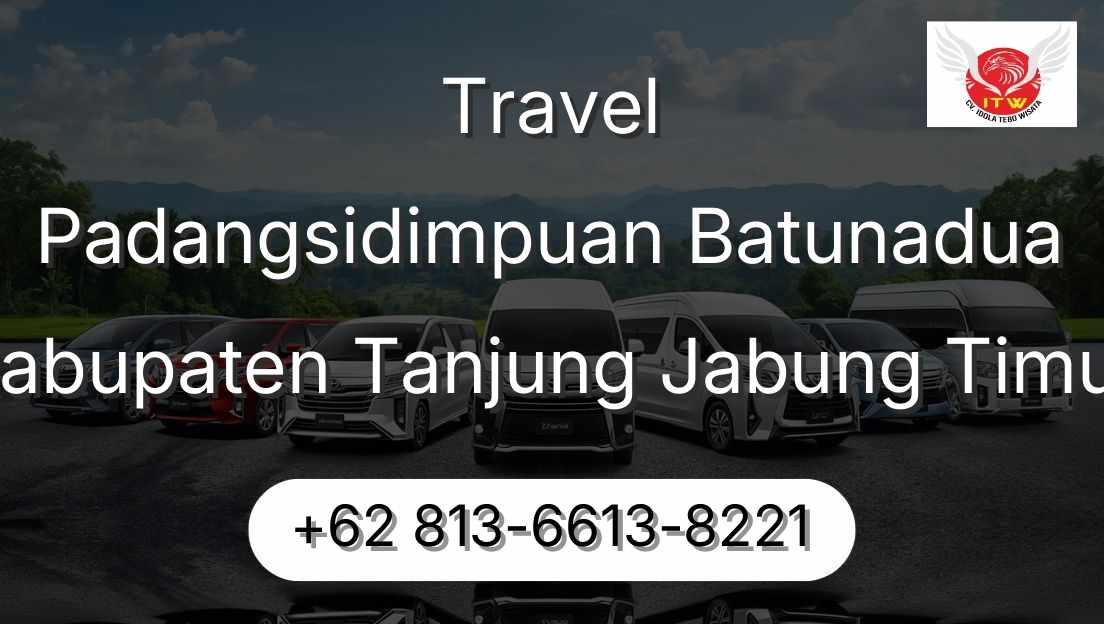 Travel Padangsidimpuan Batunadua Kabupaten Tanjung Jabung Timur
