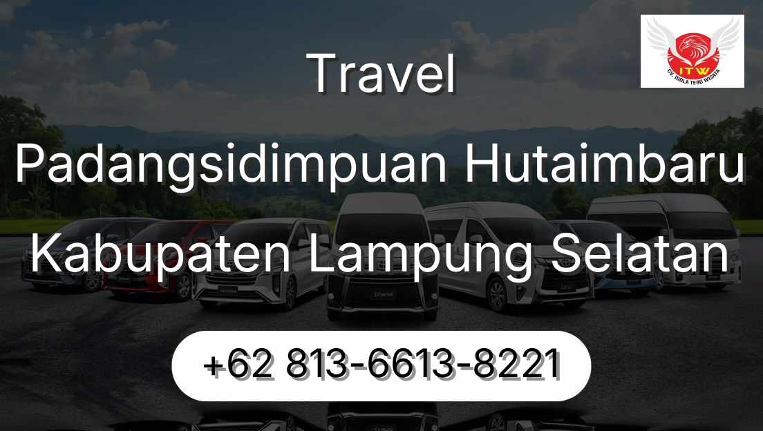 Travel Padangsidimpuan Hutaimbaru Kabupaten Lampung Selatan