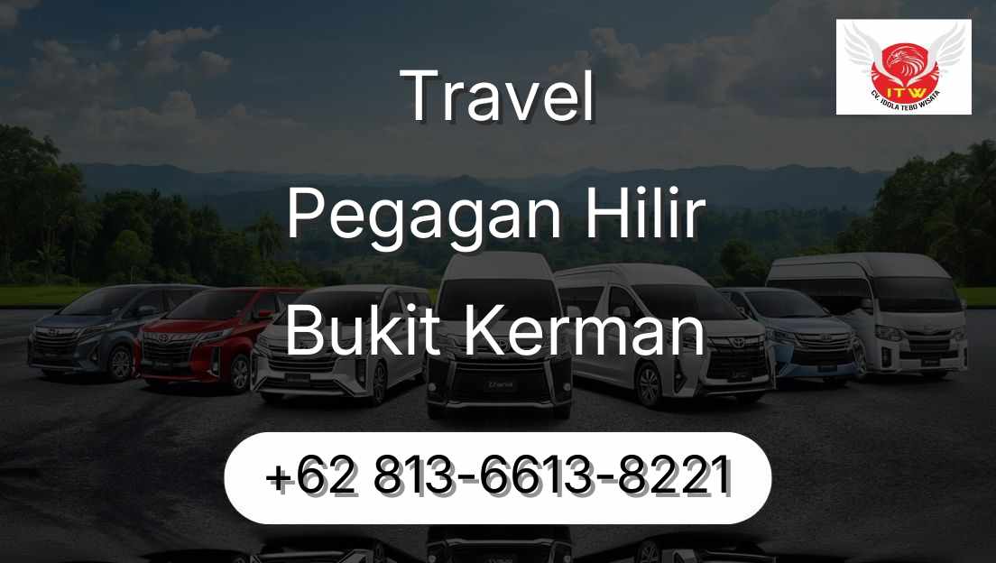Travel Pegagan Hilir Bukit Kerman