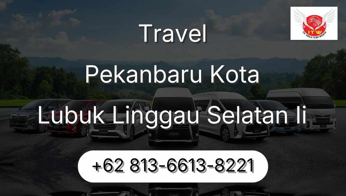 Travel Pekanbaru Kota Lubuk Linggau Selatan Ii