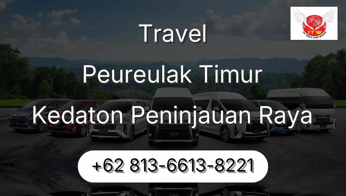Travel Peureulak Timur Kedaton Peninjauan Raya