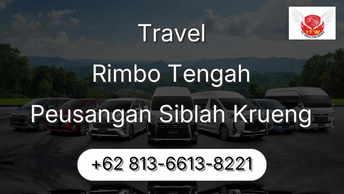 Travel Rimbo Tengah Peusangan Siblah Krueng