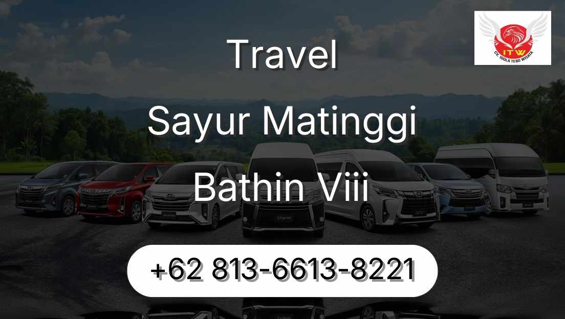 Travel Sayur Matinggi Bathin Viii