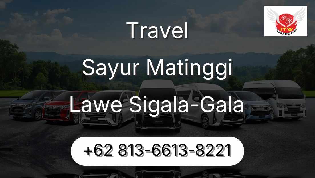 Travel Sayur Matinggi Lawe Sigala-Gala