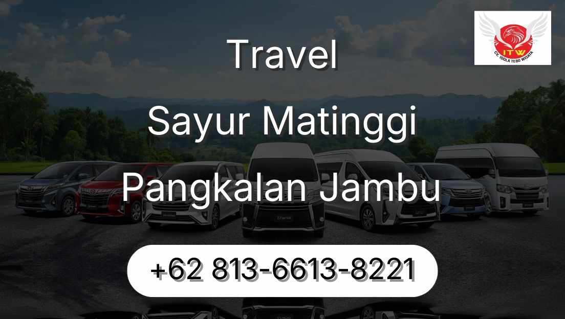 Travel Sayur Matinggi Pangkalan Jambu