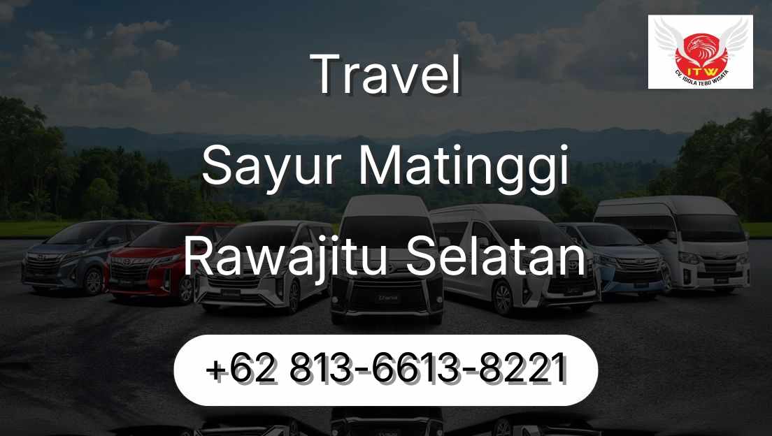 Travel Sayur Matinggi Rawajitu Selatan