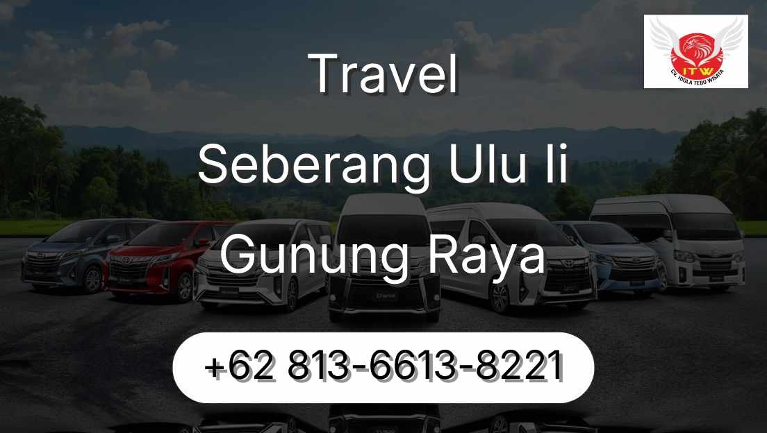 Travel Seberang Ulu Ii Gunung Raya