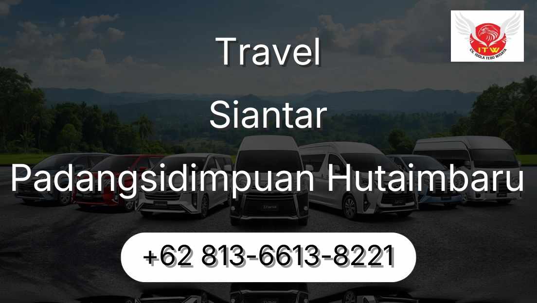 Travel Siantar Padangsidimpuan Hutaimbaru