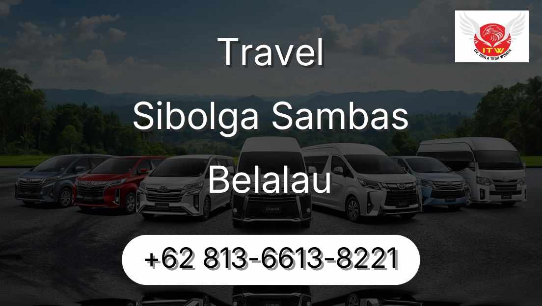 Travel Sibolga Sambas Belalau