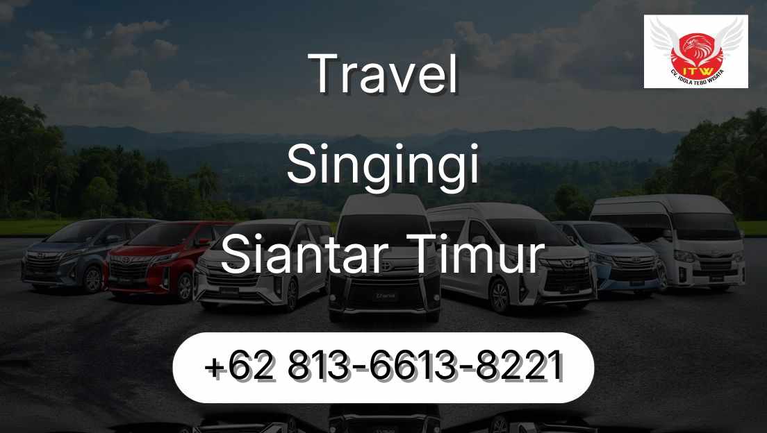 Travel Singingi Siantar Timur