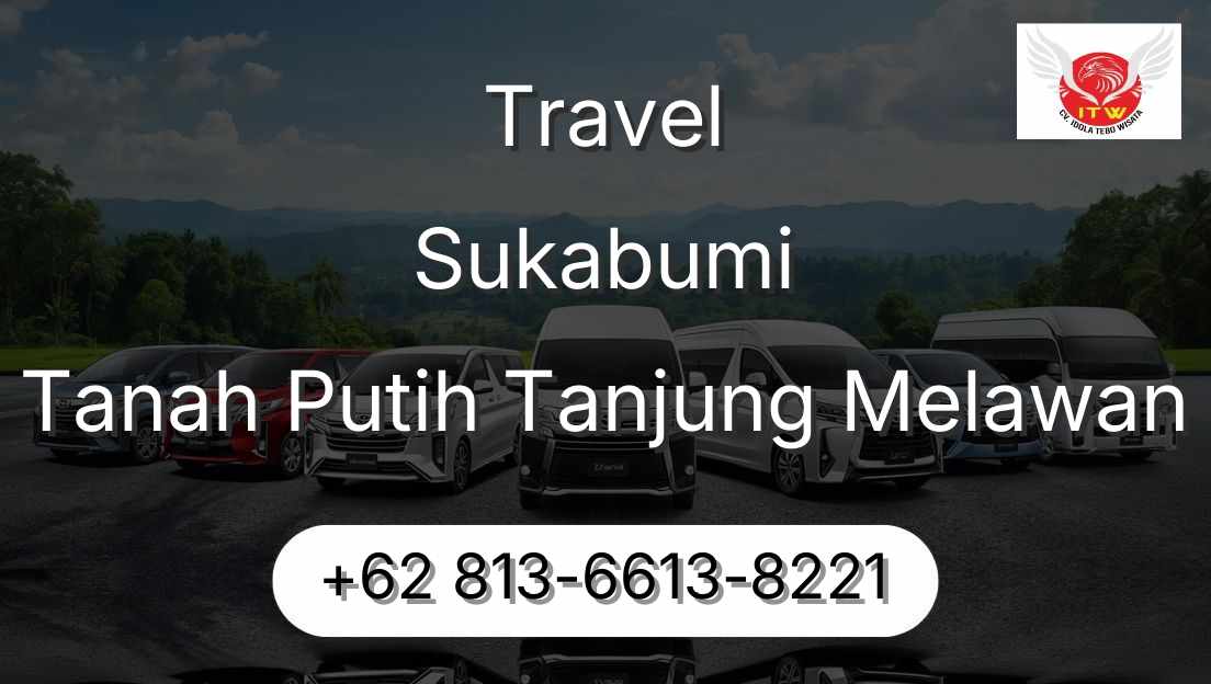 Travel Sukabumi Tanah Putih Tanjung Melawan