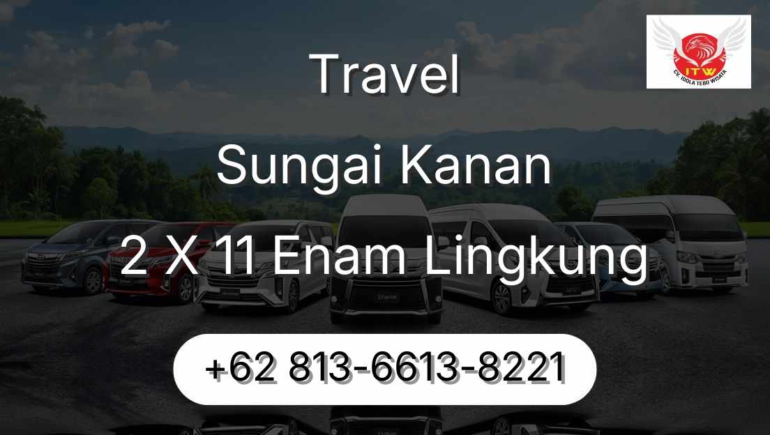 Travel Sungai Kanan 2 X 11 Enam Lingkung