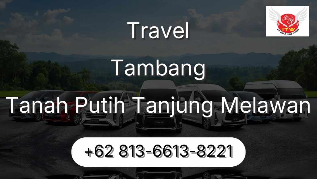 Travel Tambang Tanah Putih Tanjung Melawan