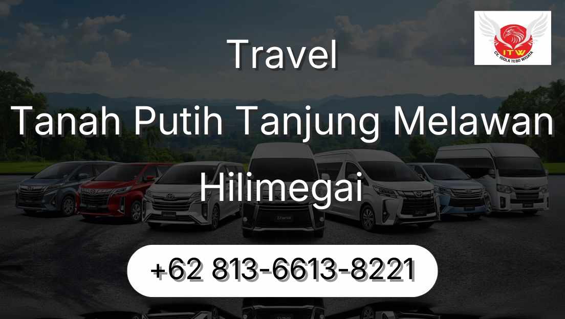 Travel Tanah Putih Tanjung Melawan Hilimegai