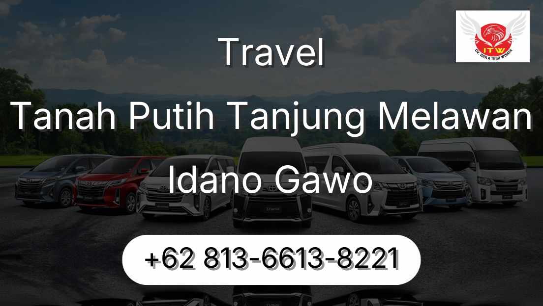Travel Tanah Putih Tanjung Melawan Idano Gawo