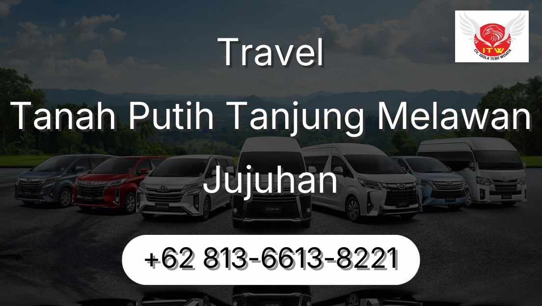 Travel Tanah Putih Tanjung Melawan Jujuhan
