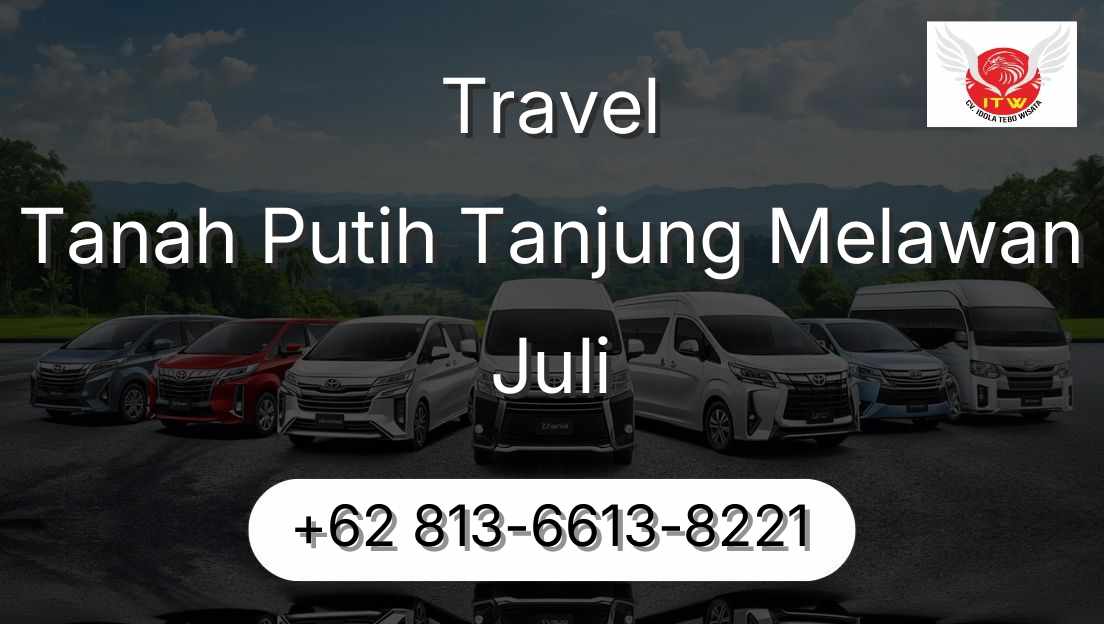 Travel Tanah Putih Tanjung Melawan Juli