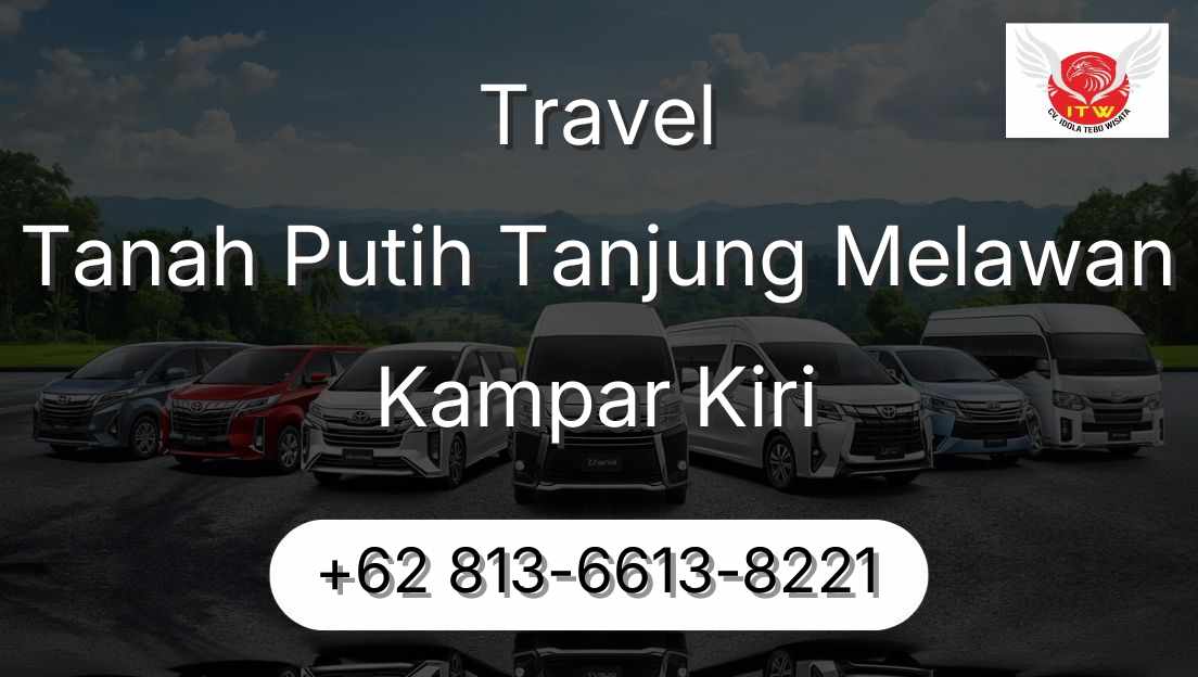 Travel Tanah Putih Tanjung Melawan Kampar Kiri