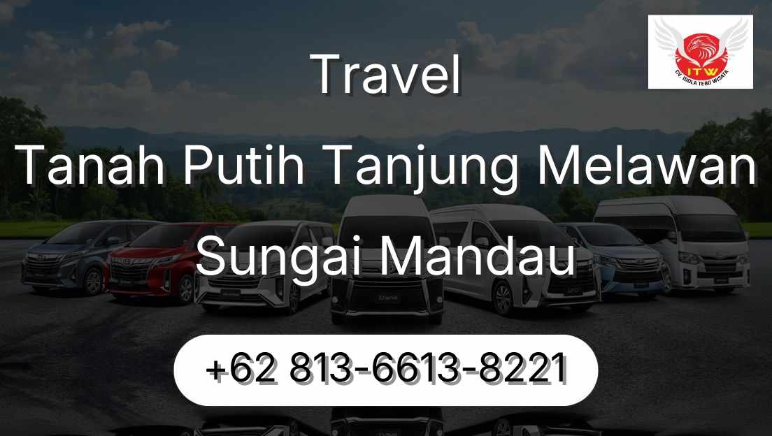 Travel Tanah Putih Tanjung Melawan Sungai Mandau