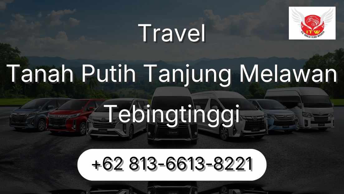 Travel Tanah Putih Tanjung Melawan Tebingtinggi
