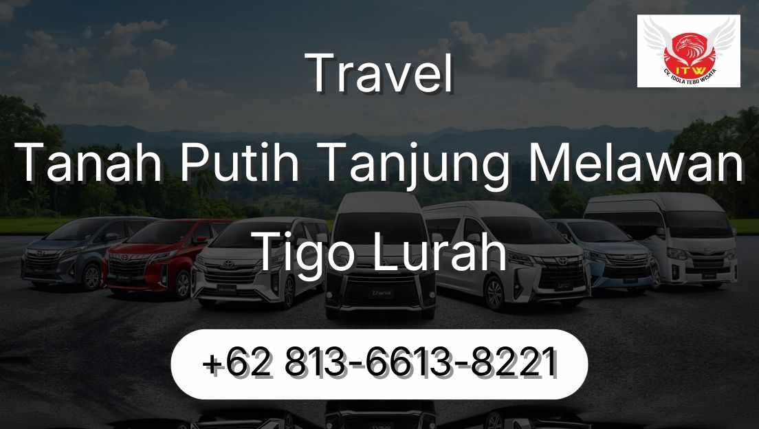 Travel Tanah Putih Tanjung Melawan Tigo Lurah