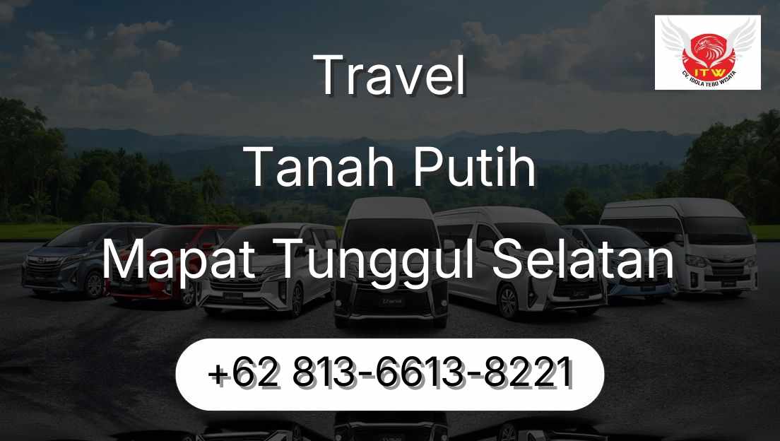 Travel Tanah Putih Mapat Tunggul Selatan