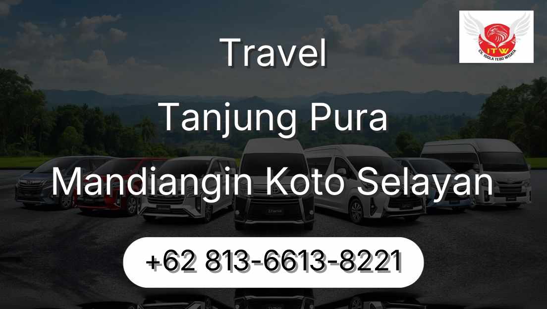 Travel Tanjung Pura Mandiangin Koto Selayan