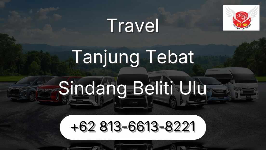 Travel Tanjung Tebat Sindang Beliti Ulu