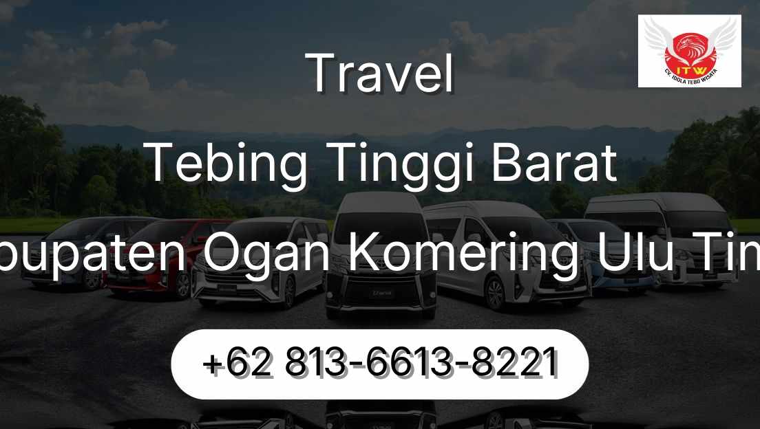 Travel Tebing Tinggi Barat Kabupaten Ogan Komering Ulu Timur