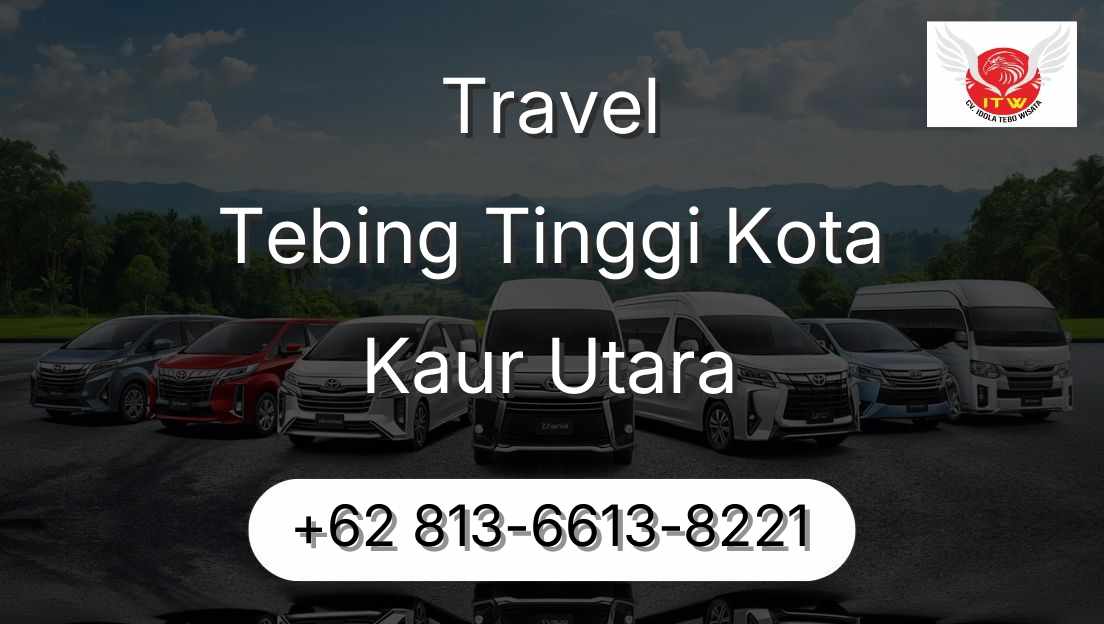 Travel Tebing Tinggi Kota Kaur Utara