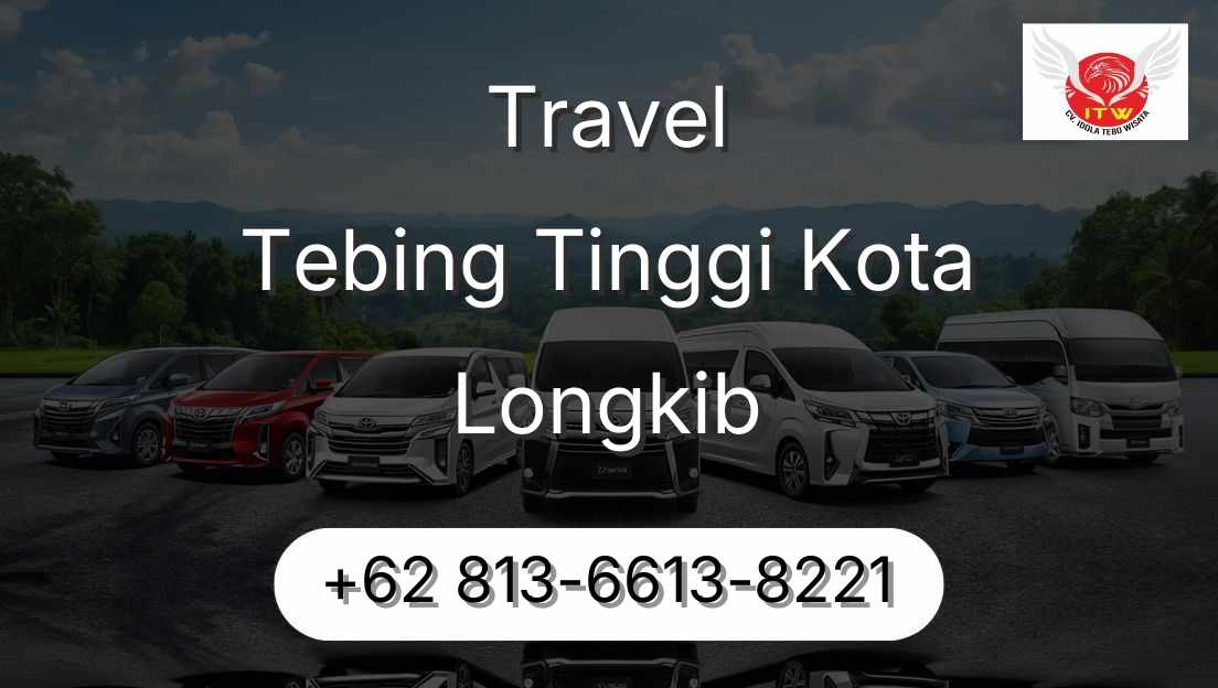 Travel Tebing Tinggi Kota Longkib