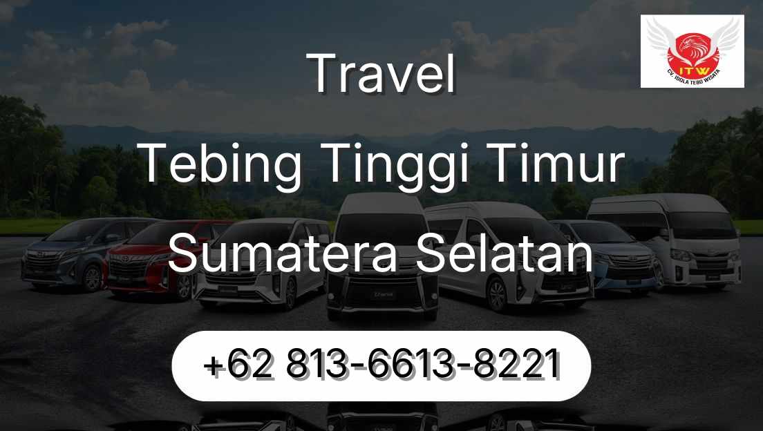 Travel Tebing Tinggi Timur Sumatera Selatan