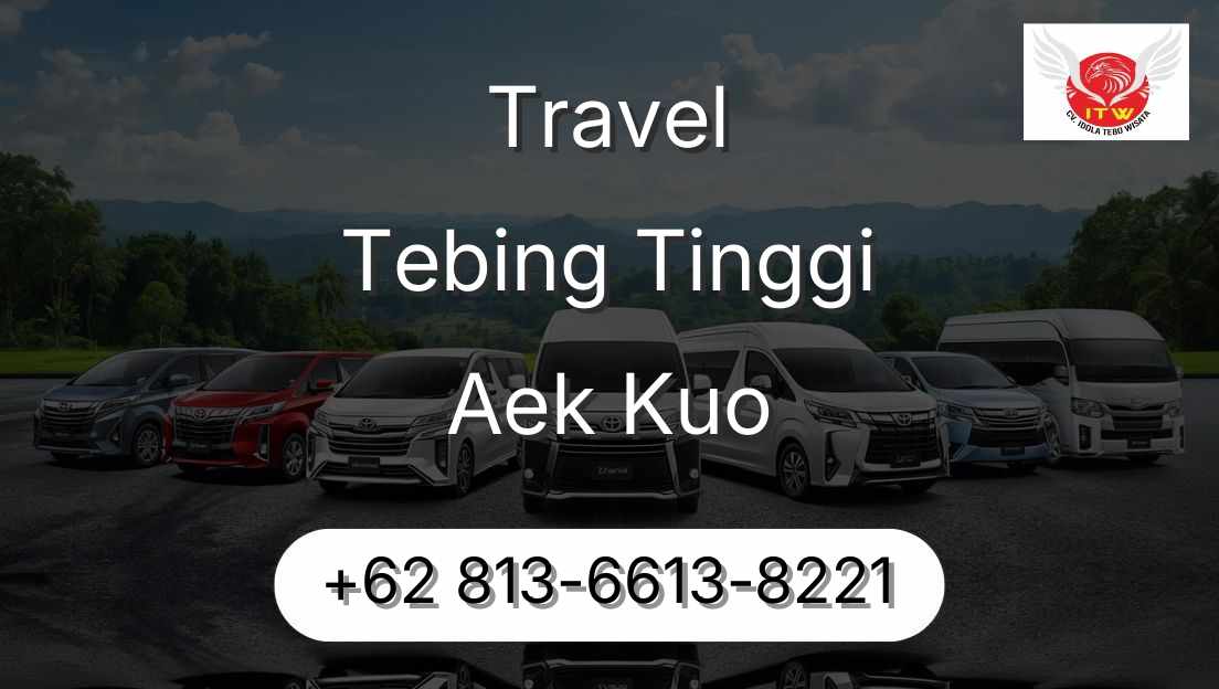 Travel Tebing Tinggi Aek Kuo