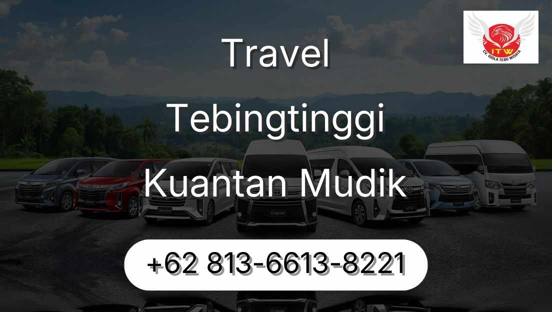 Travel Tebingtinggi Kuantan Mudik