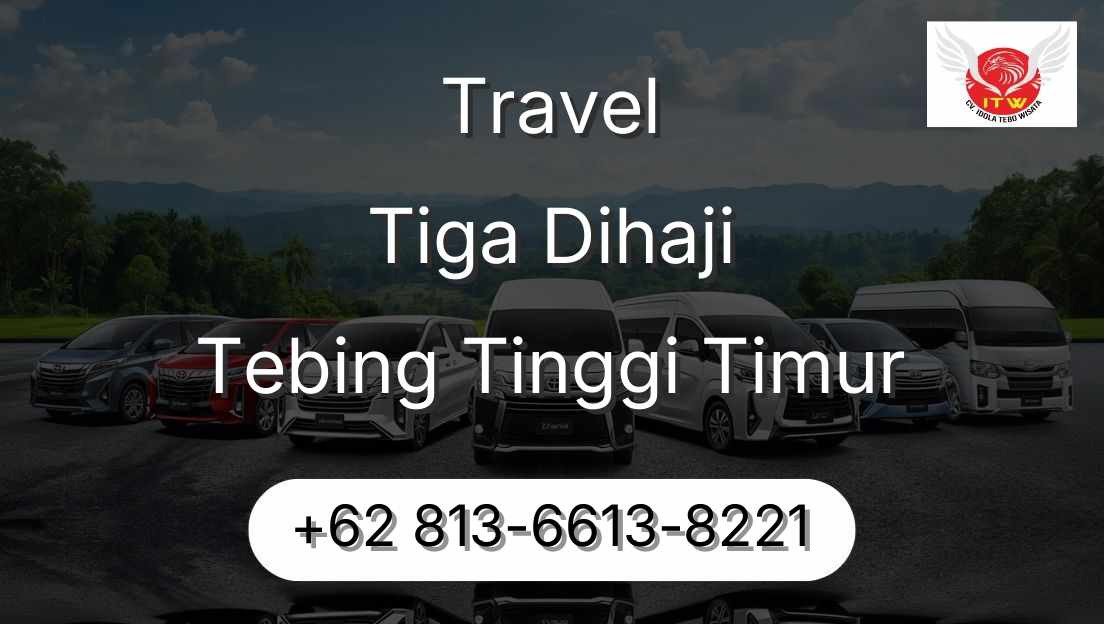 Travel Tiga Dihaji Tebing Tinggi Timur