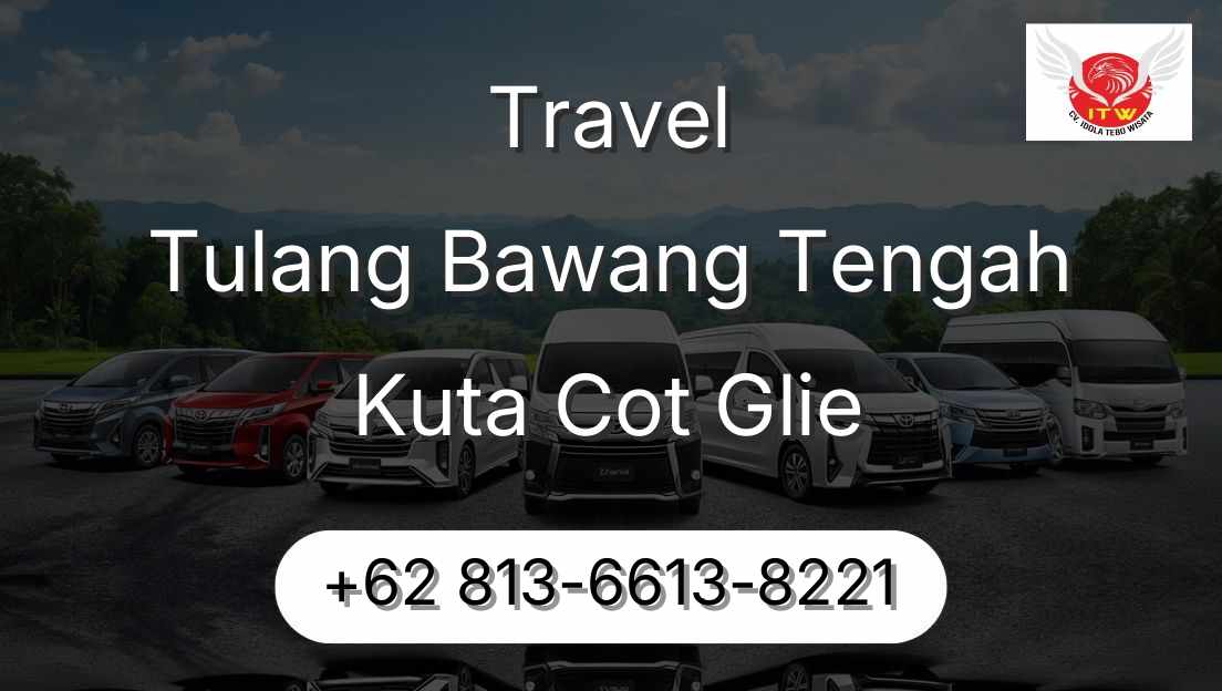 Travel Tulang Bawang Tengah Kuta Cot Glie