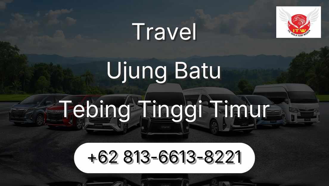 Travel Ujung Batu Tebing Tinggi Timur