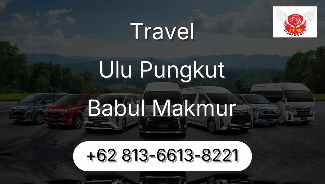 Travel Ulu Pungkut Babul Makmur