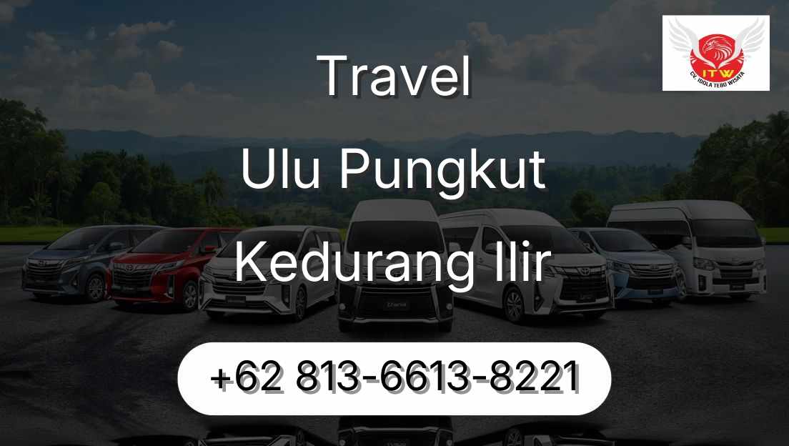Travel Ulu Pungkut Kedurang Ilir
