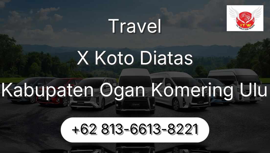Travel X Koto Diatas Kabupaten Ogan Komering Ulu